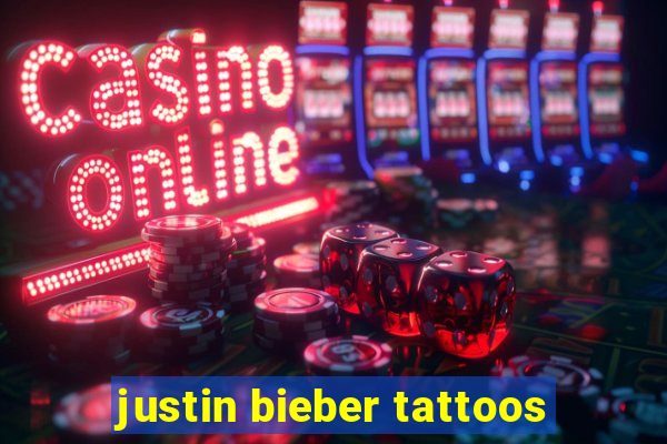 justin bieber tattoos